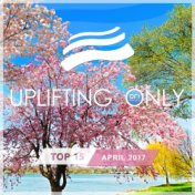 Uplifting Only Top 15: April 2017