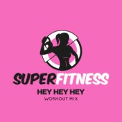 Hey Hey Hey (Workout Mix)