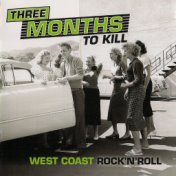 Three Months To Kill - West Coast Rock'N'Roll