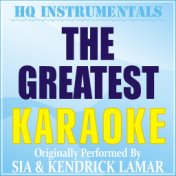 The Greatest (Karaoke) [Originally Performed by Sia & Kendrick Lamar]