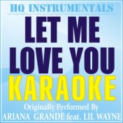 Let Me Love You (Karaoke) [Originally Performed by Ariana Grande feat. Lil Wayne]