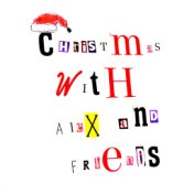 Christmas with Alex and Friends