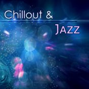 Chillout & Jazz – Smooth Jazz, Restaurant Sounds, Guitar Jazz, Piano Music, Deep Relaxation, Jazz Lounge