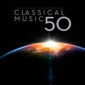 Classical Music 50:  The Fifty Best Masterpieces from the Most Famous Composers In The  World