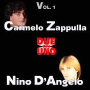 Due in uno - Carmelo Zappulla Nino D'Angelo Vol. 1