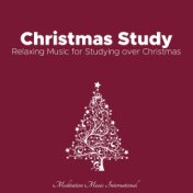 Christmas Study: Instrumental Relaxing Music for Studying over Christmas. Increase your Concentration, Relax your Body and Mind