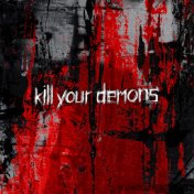 Kill Your Demons