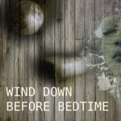 Wind Down Before Bedtime - Relaxing Sounds and Long Sleeping Songs to Help You Relax at Night, Healing Through Sound and Touch, ...