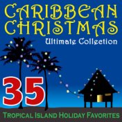 Caribbean Christmas Ultimate Collection – 35 Tropical Island Holiday Favorites