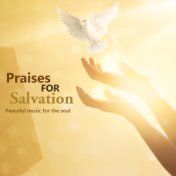 Praises For Salvation  (Peaceful Music For The Soul)