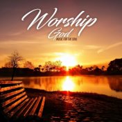 Worship God (Music For The Soul)