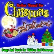 Gather 'Round for Christmas! : Songs and Carols for Children and Grownups!  : Original Songs by the Original Artists