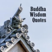 Buddha Wisdom Quotes (Meditation Songs for Buddhist, Calm & Mindfulness, Self Control, Best Music Playlist, Moment of Zen)