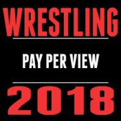 Wrestling Pay Per View 2018