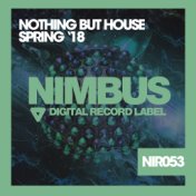 Nothing But House (Spring '18)