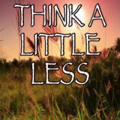 Think a Little Less - Tribute to Michael Ray