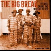 The Big Break Chapter 1. Feelings, Origins and Causes of Hip Hop.