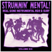 Strummin´ Mental Vol.6. Real Gone Instrumental R&R & Surf