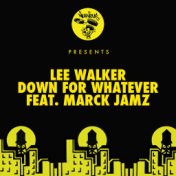 Down For Whatever (feat. Marck Jamz) (Lee Walker's Tech Mix)