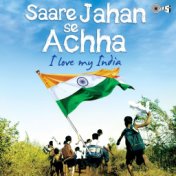 Saare Jahan Se Achha - I Love My India