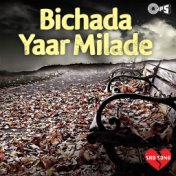 Bichada Yaar Milade: Sad Songs
