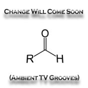 Change Will Come Soon (Ambient TV Grooves)