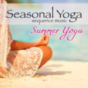 Seasonal Yoga Sequence Music – Summer Yoga Amazing Music, Cooling Yoga Practice for Summertime with Nature Sounds