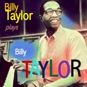 Billy Taylor Plays Billy Taylor