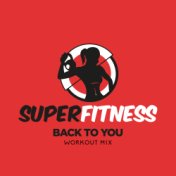Back To You (Workout Mix)