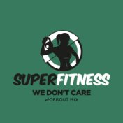 We Don't Care (Workout Mix)