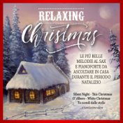 Relaxing Christmas (Le più belle melodie al sax e pianoforte da ascoltare in casa durante il periodo natalizio)