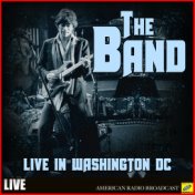 The Band - Live in Washington DC