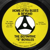 The Definitive "5" Royales: Home of the Blues & Beyond