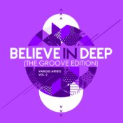 Believe In Deep (The Groove Edition), Vol. 2