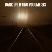 Dark Uplifting, Vol. 6