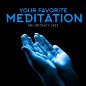 Your Favorite Meditation Soundtrack 2020: Ambient Sounds for Meditation, Yoga and Contemplation