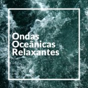 "Ondas Oceânicas Relaxantes"