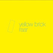 Yellow Brick / Raar