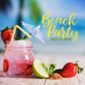 Beach Party Under the Palms: Collection of Fresh Chillout Music for Deep Relaxation & Fun, Sexy Chillout, Evening Music, Summer ...