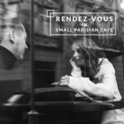 Rendez-Vous in Small Parisian Cafe: 2020 Romantic Jazz Rhythms for Date, Coffee Meeting with Your Love, Tasty Dinner with Wine T...