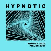 Hypnotic Smooth Jazz Pieces 2020