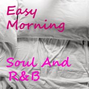 Easy Morning Soul And R&B