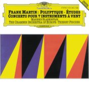 Martin: Concerto For 7 Wind Instruments (1949); Polyptyque pour violon solo et deux petits orchestres à cordes (1972-73); Études...