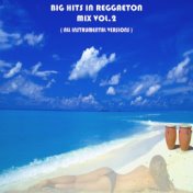 Big Hits in Reggaeton Mix Vol. 2