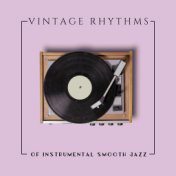 Vintage Rhythms of Instrumental Smooth Jazz