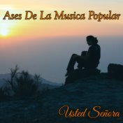 Ases de la Musica Popular / Usted Señora