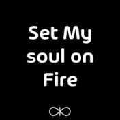 Set My Soul On Fire