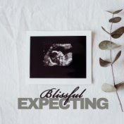 Blissful Expecting - Soothing Music for Pregnant Women, Future Dad, Pregnancy Time, Waiting for Baby