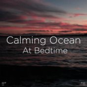 "!! Calming Ocean At Bedtime "!!