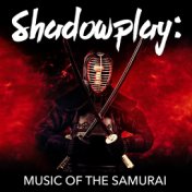 Shadowplay: Music of the Samurai